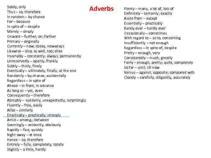 Solely, only Thus – so, therefore In random – by chance For – because