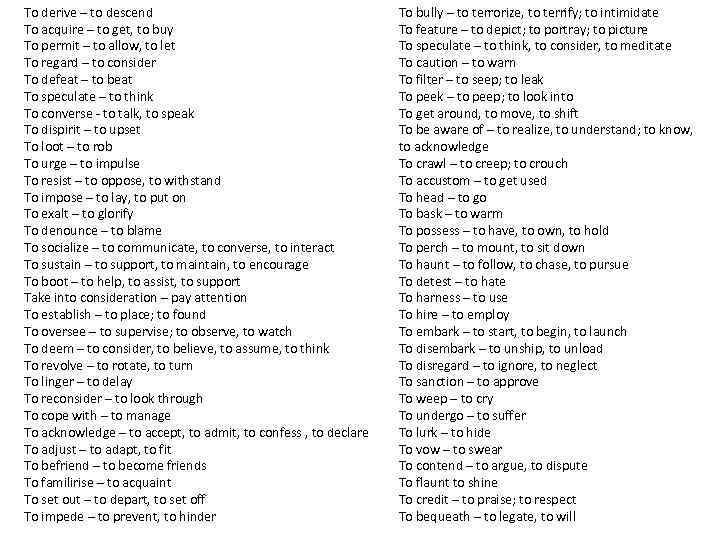 To derive – to descend To acquire – to get, to buy To permit