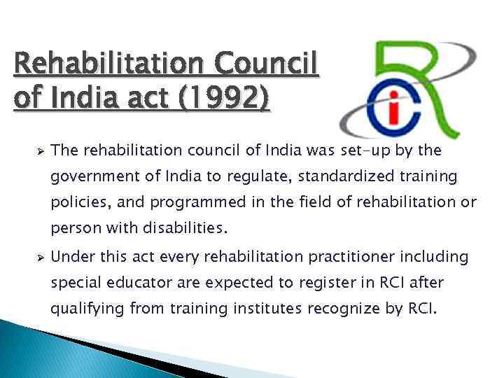 Rehabilitation Council of India act (1992) Ø The rehabilitation council of India was set-up