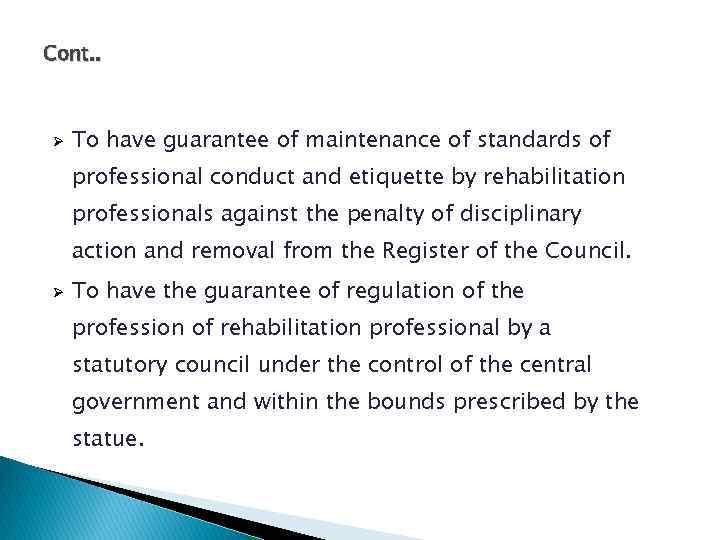 Cont. . Ø To have guarantee of maintenance of standards of professional conduct and