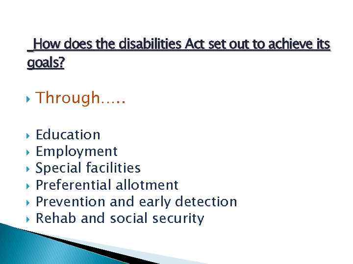 How does the disabilities Act set out to achieve its goals? Through…. . Education