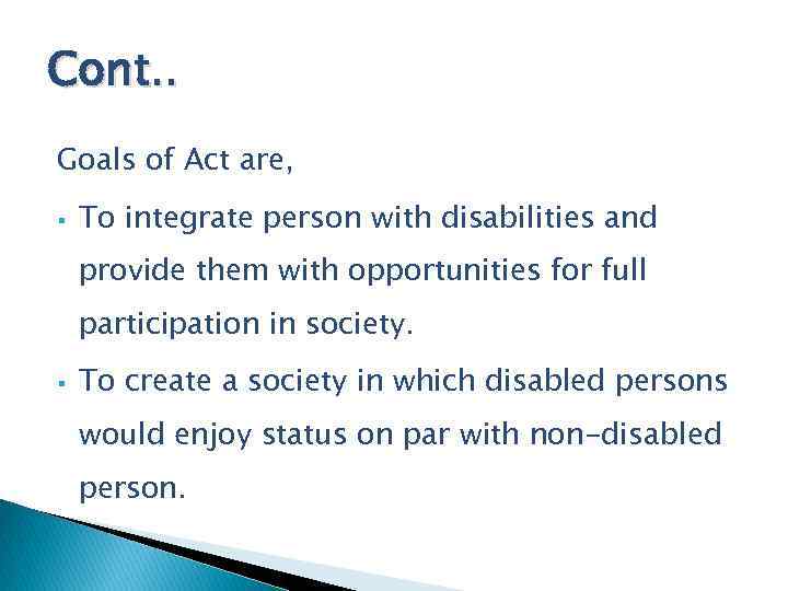 Cont. . Goals of Act are, § To integrate person with disabilities and provide