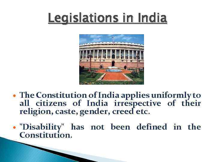 Legislations in India The Constitution of India applies uniformly to all citizens of India