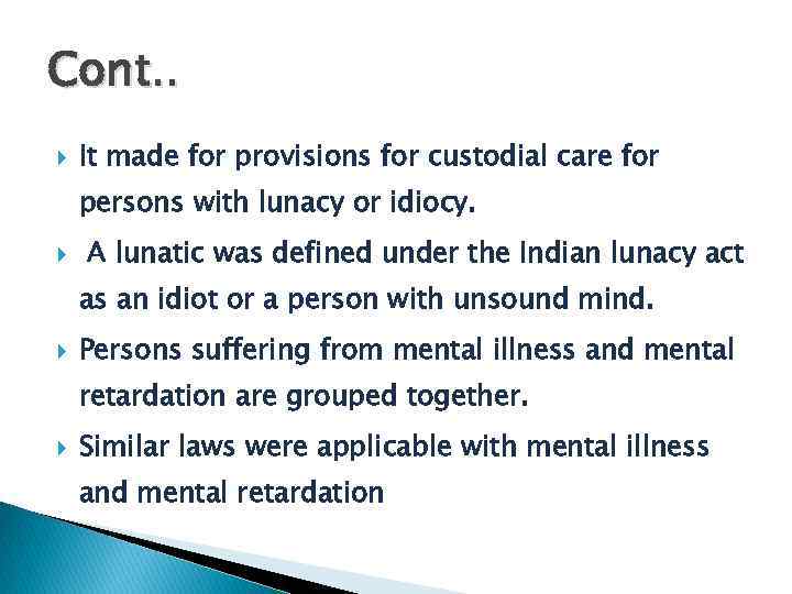 Cont. . It made for provisions for custodial care for persons with lunacy or