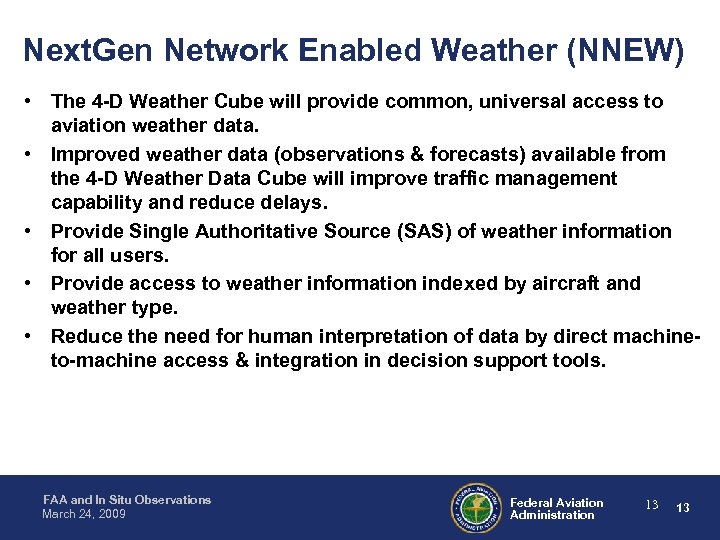 Next. Gen Network Enabled Weather (NNEW) • The 4 -D Weather Cube will provide