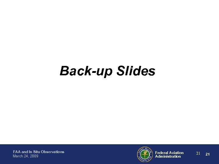 Back-up Slides FAA and In Situ Observations March 24, 2009 Federal Aviation Administration 21