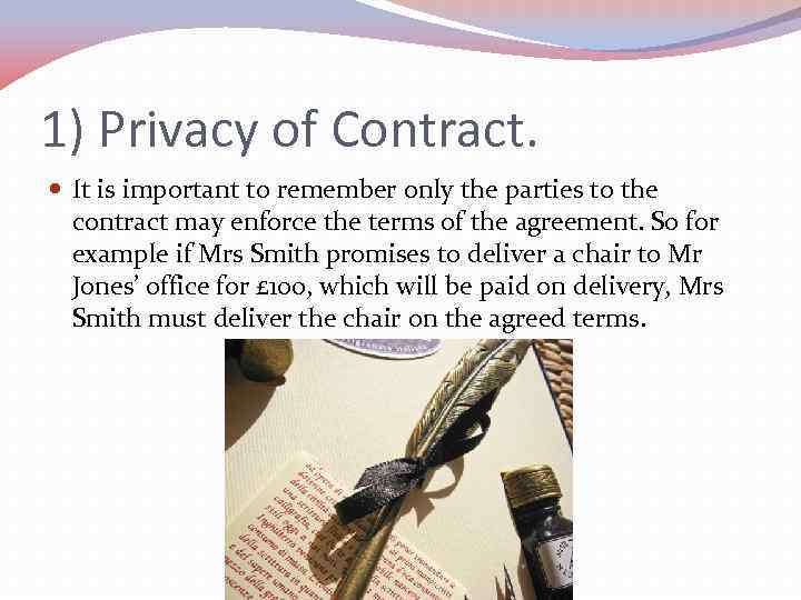 1) Privacy of Contract. It is important to remember only the parties to the