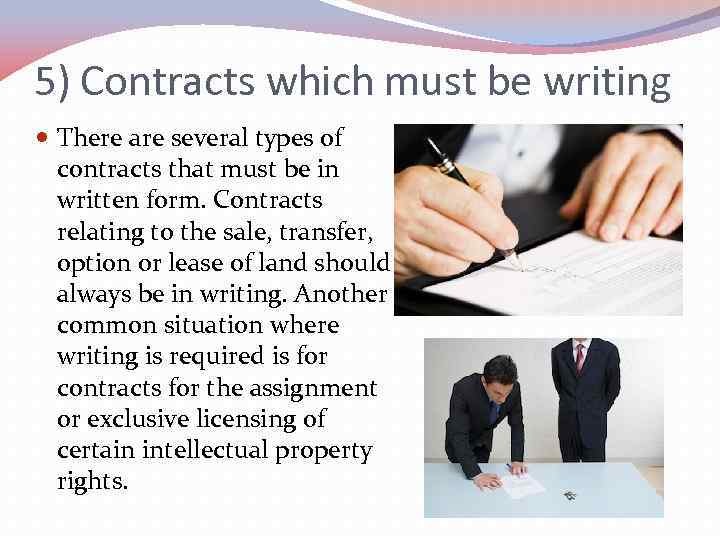 5) Contracts which must be writing There are several types of contracts that must