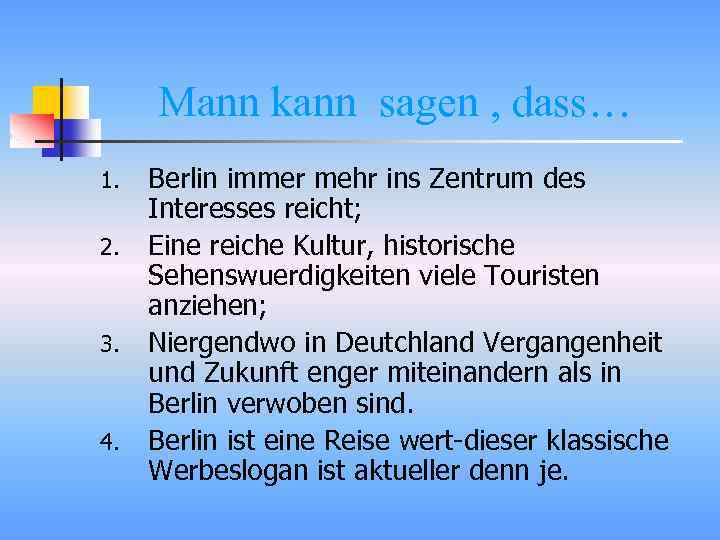 Mann kann sagen , dass… 1. 2. 3. 4. Berlin immer mehr ins Zentrum