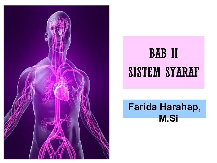 BAB II SISTEM SYARAF Farida Harahap, M. Si 