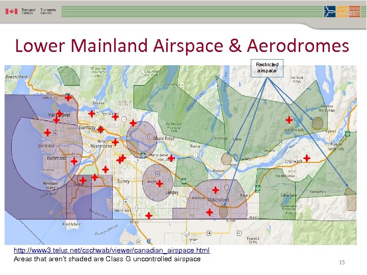 Lower Mainland Airspace & Aerodromes Restricted airspace http: //www 3. telus. net/cschwab/viewer/canadian_airspace. html Areas