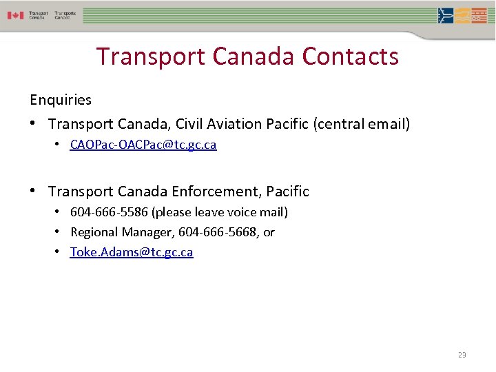 Transport Canada Contacts Enquiries • Transport Canada, Civil Aviation Pacific (central email) • CAOPac-OACPac@tc.