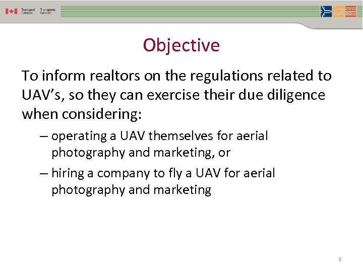 Objective To inform realtors on the regulations related to UAV’s, so they can exercise