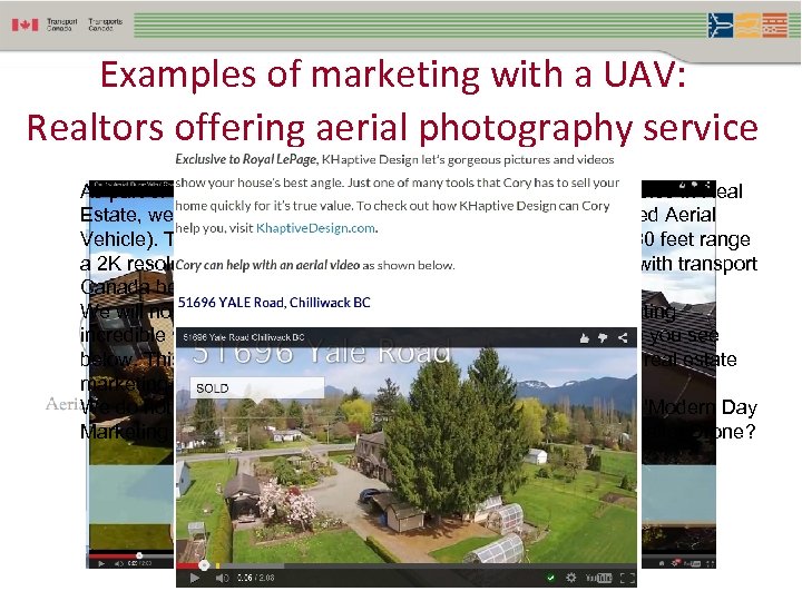 Examples of marketing with a UAV: Realtors offering aerial photography service As part of