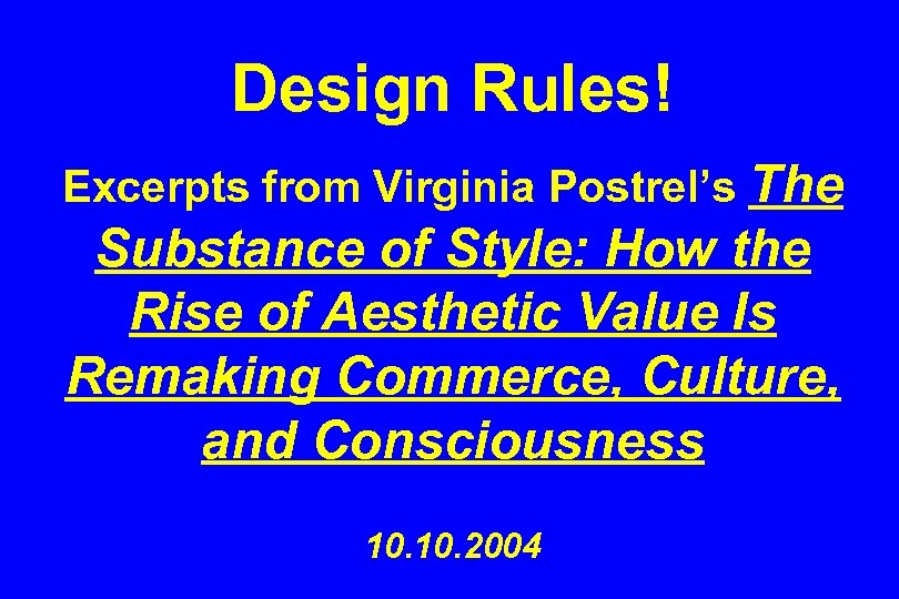 Design Rules! Excerpts from Virginia Postrel’s The Substance of Style: How the Rise of