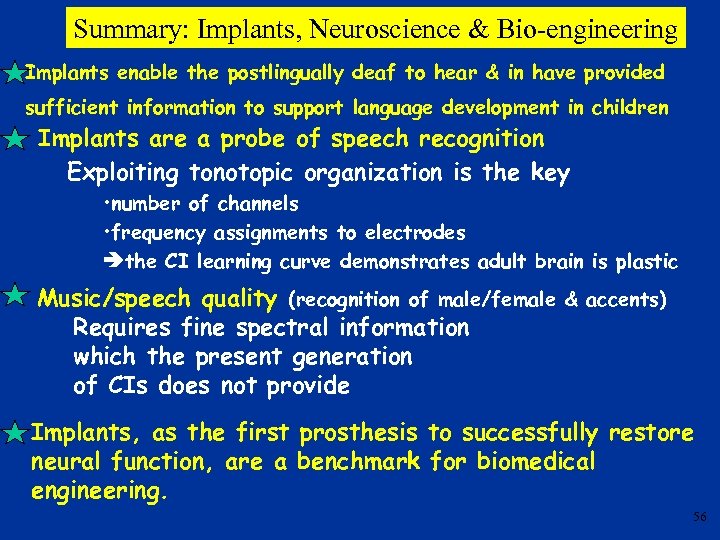 Summary: Implants, Neuroscience & Bio-engineering Implants enable the postlingually deaf to hear & in
