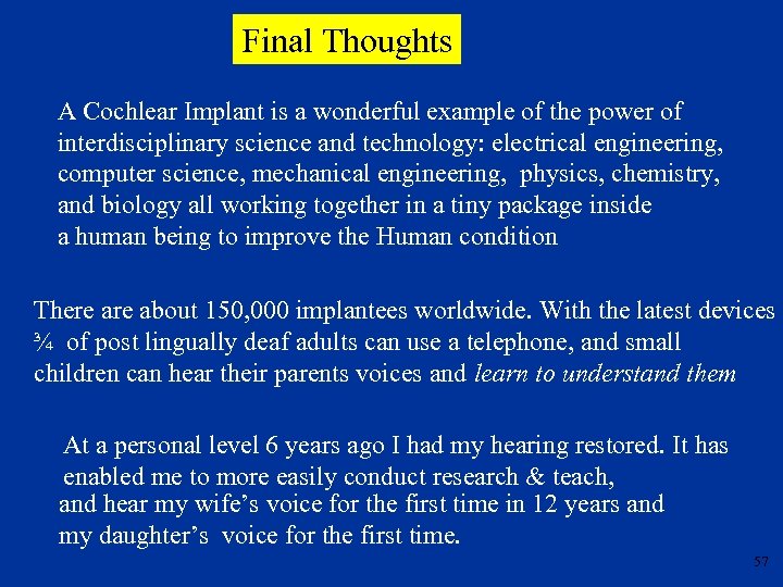 Final Thoughts A Cochlear Implant is a wonderful example of the power of interdisciplinary