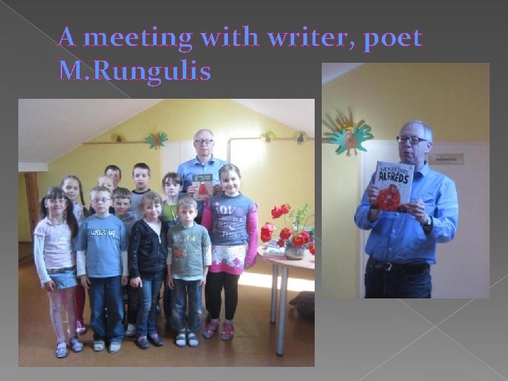 A meeting with writer, poet M. Rungulis 