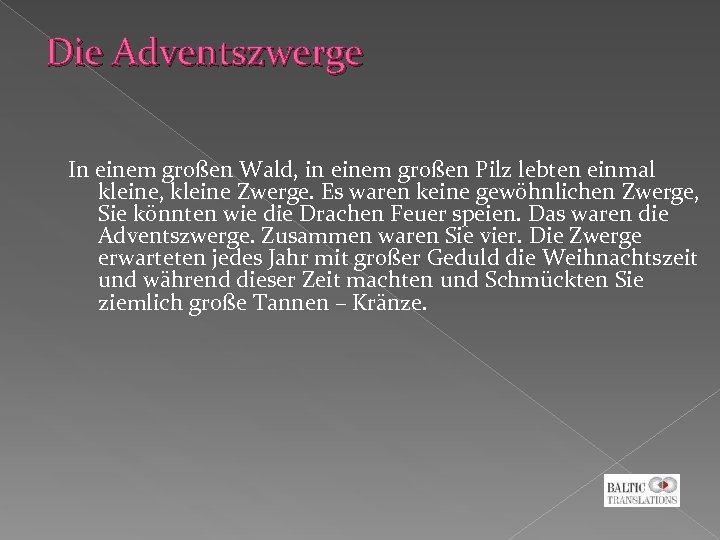 Die Adventszwerge In einem großen Wald, in einem großen Pilz lebten einmal kleine, kleine