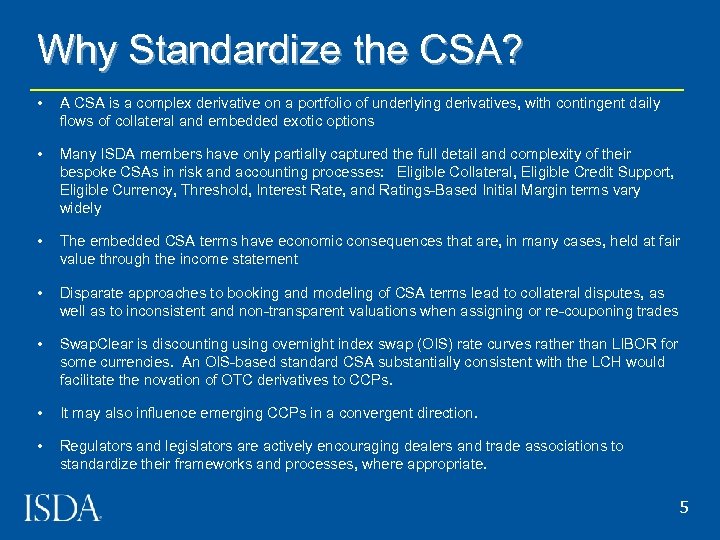 Why Standardize the CSA? • A CSA is a complex derivative on a portfolio