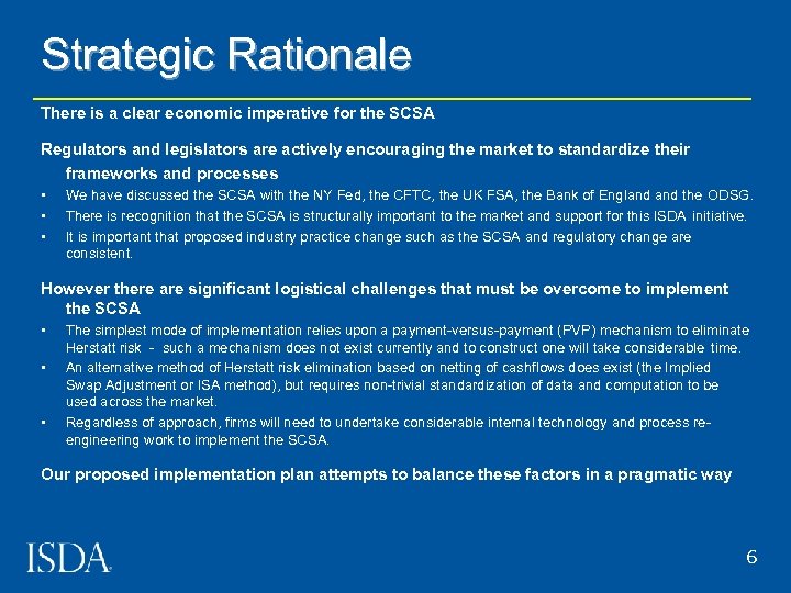 Strategic Rationale There is a clear economic imperative for the SCSA Regulators and legislators