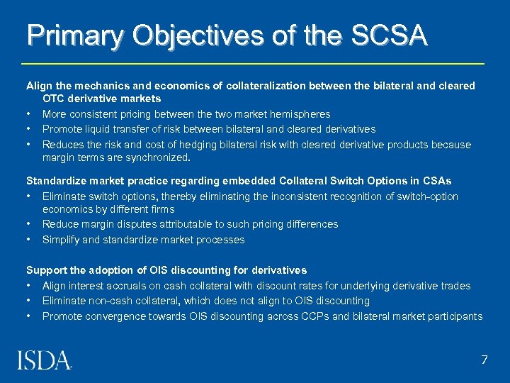 Primary Objectives of the SCSA Align the mechanics and economics of collateralization between the