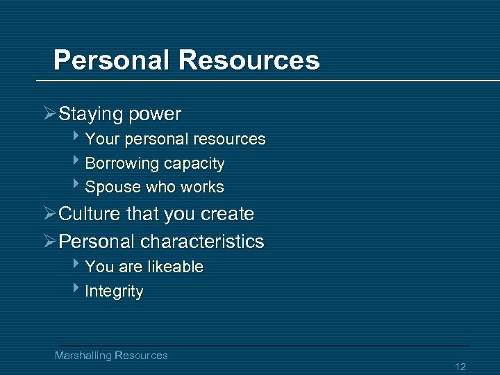 Personal Resources ØStaying power 4 Your personal resources 4 Borrowing capacity 4 Spouse who