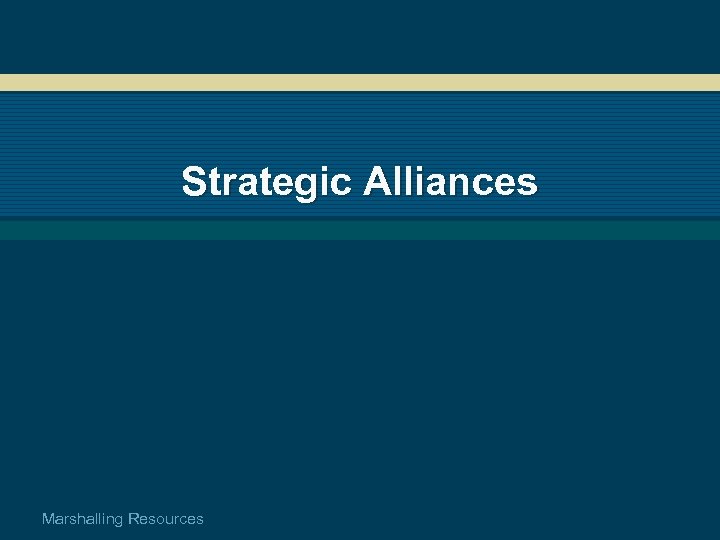 Strategic Alliances Marshalling Resources 