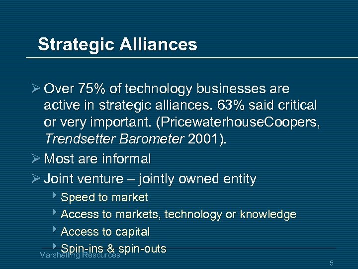 Strategic Alliances Ø Over 75% of technology businesses are active in strategic alliances. 63%