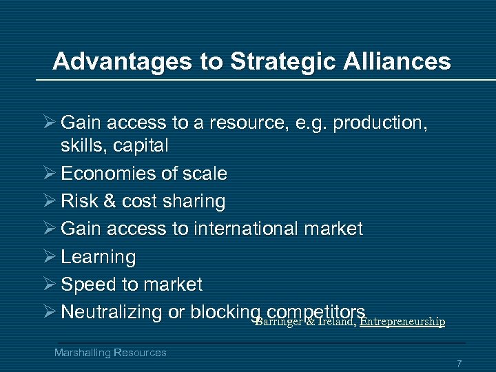 Advantages to Strategic Alliances Ø Gain access to a resource, e. g. production, skills,