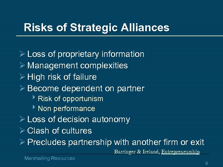 Risks of Strategic Alliances Ø Loss of proprietary information Ø Management complexities Ø High