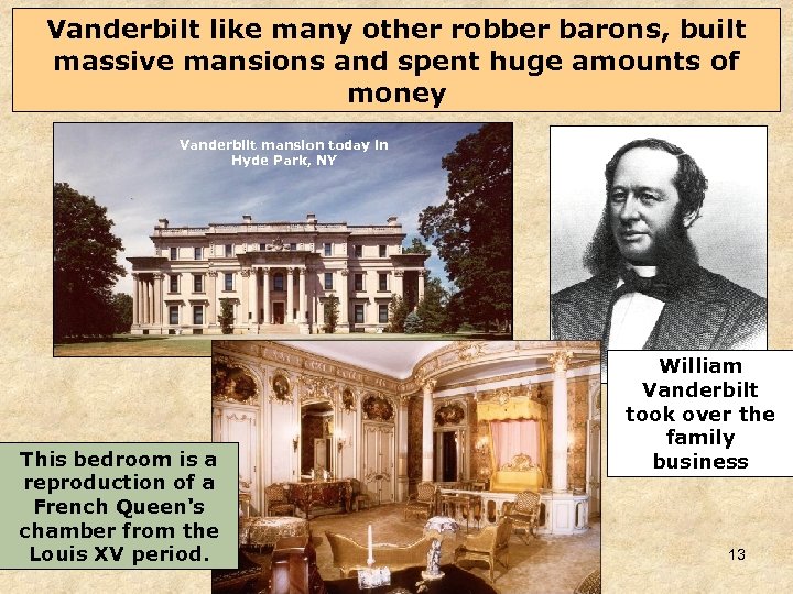 Vanderbilt like many other robber barons, built massive mansions and spent huge amounts of