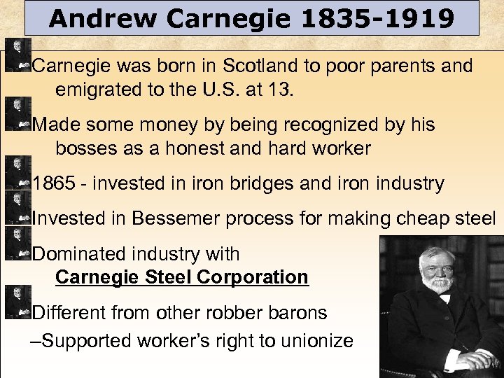 Andrew Carnegie 1835 -1919 Carnegie was born in Scotland to poor parents and emigrated