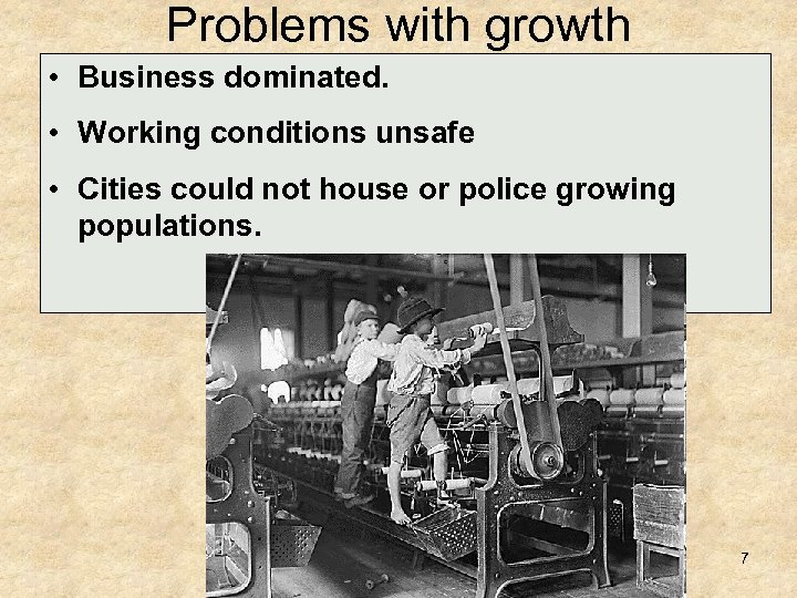 Problems with growth • Business dominated. • Working conditions unsafe • Cities could not
