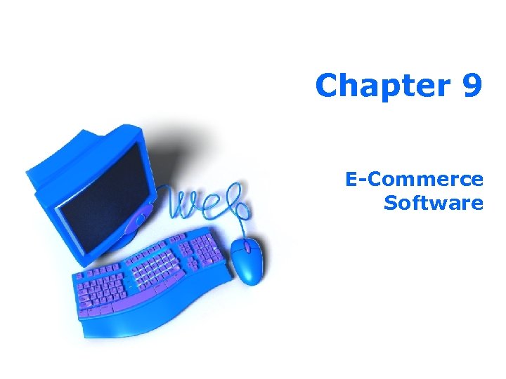 Chapter 9 E-Commerce Software 