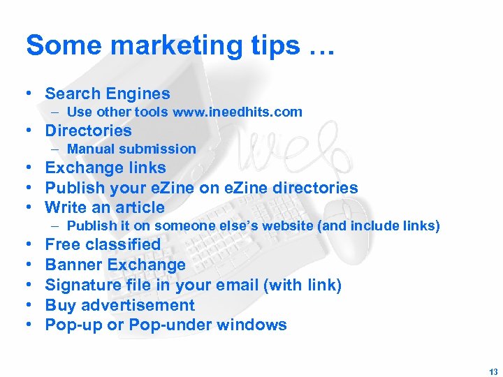 Some marketing tips … • Search Engines – Use other tools www. ineedhits. com