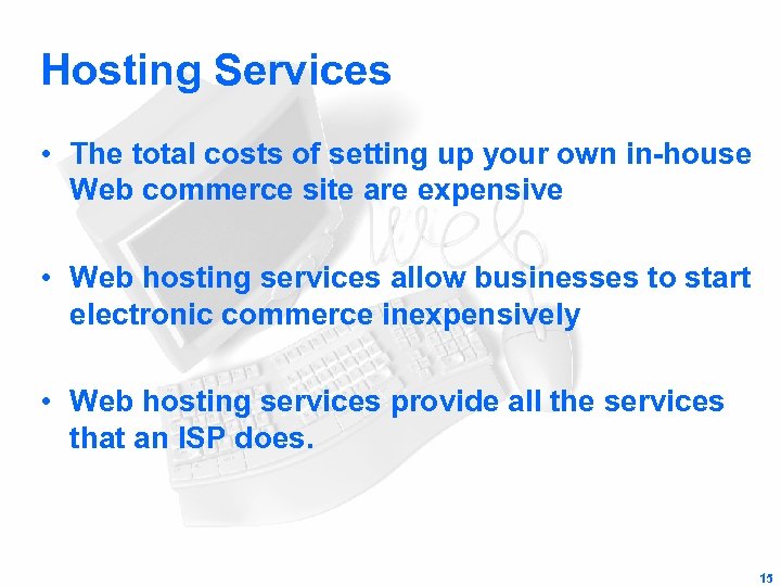 Hosting Services • The total costs of setting up your own in-house Web commerce