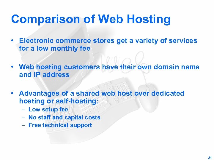 Comparison of Web Hosting • Electronic commerce stores get a variety of services for
