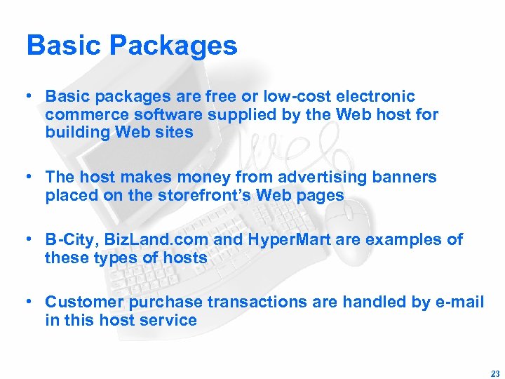 Basic Packages • Basic packages are free or low-cost electronic commerce software supplied by