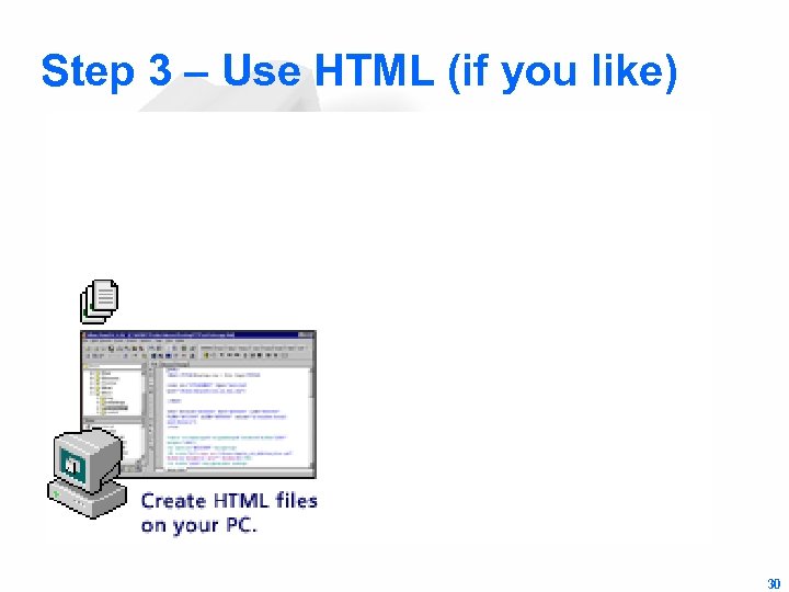 Step 3 – Use HTML (if you like) 30 