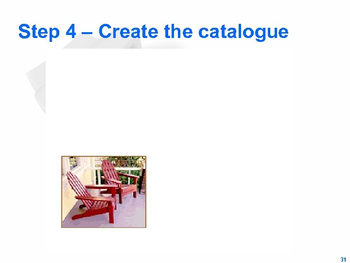 Step 4 – Create the catalogue 31 