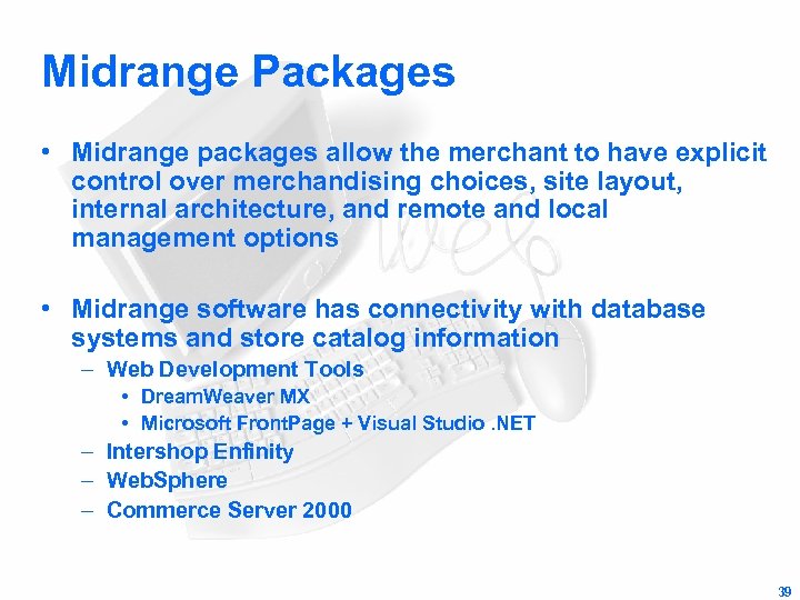 Midrange Packages • Midrange packages allow the merchant to have explicit control over merchandising