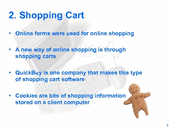 2. Shopping Cart • Online forms were used for online shopping • A new