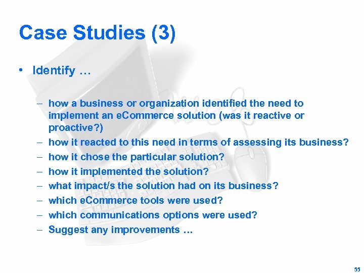 Case Studies (3) • Identify … – how a business or organization identified the