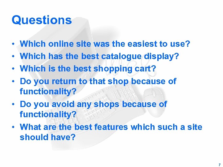 Questions • • Which online site was the easiest to use? Which has the