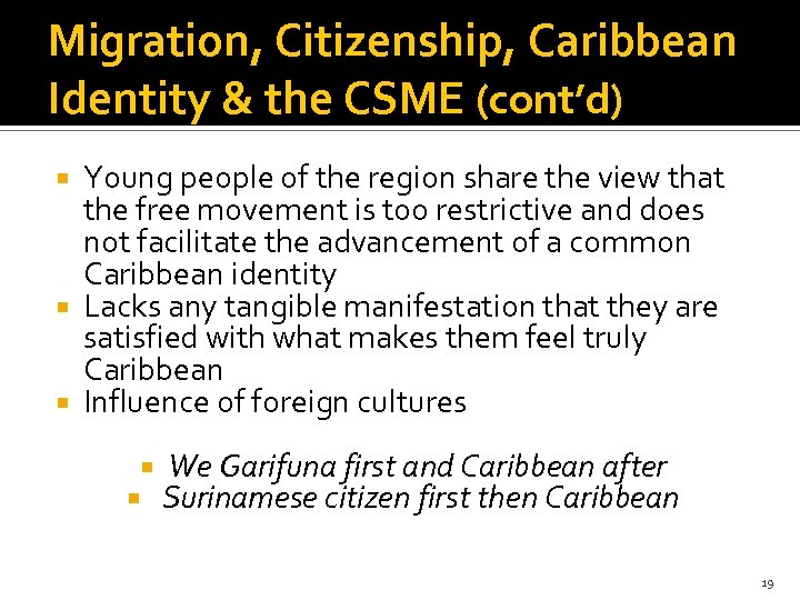 Migration, Citizenship, Caribbean Identity & the CSME (cont’d) Young people of the region share