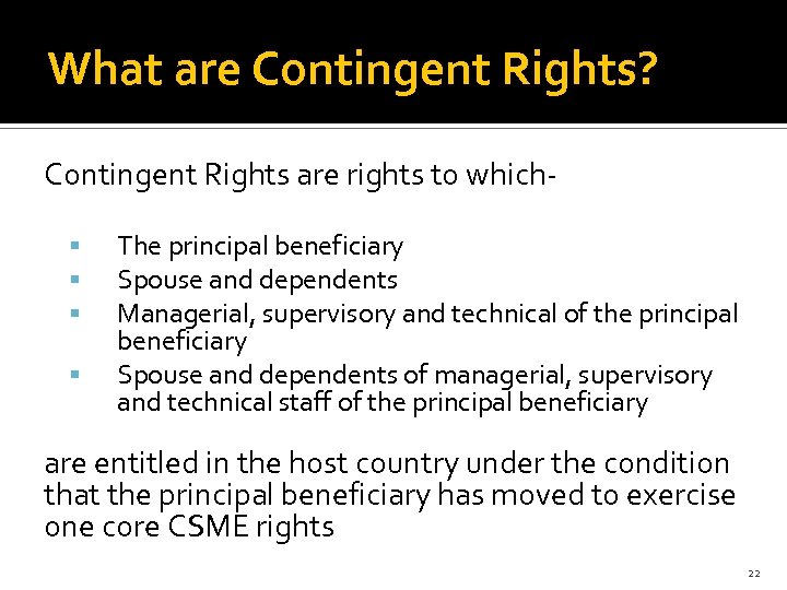 What are Contingent Rights? Contingent Rights are rights to which The principal beneficiary Spouse