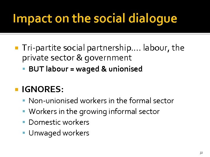Impact on the social dialogue Tri-partite social partnership…. labour, the private sector & government