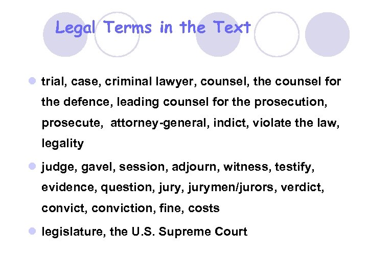 Legal Terms in the Text l trial, case, criminal lawyer, counsel, the counsel for