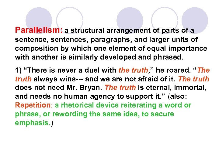 Parallelism: a structural arrangement of parts of a sentence, sentences, paragraphs, and larger units